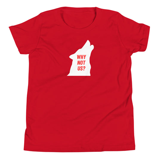 WHY NOT US? Youth T-Shirt